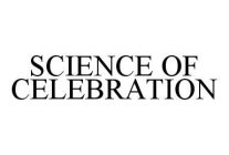 SCIENCE OF CELEBRATION
