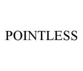 POINTLESS