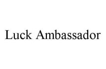 LUCK AMBASSADOR