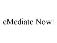EMEDIATE NOW!