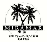 MIRAMAR BEAUTY AND PROGRESS EST 1955