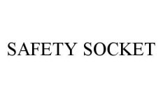 SAFETY SOCKET