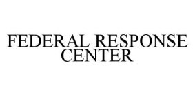 FEDERAL RESPONSE CENTER