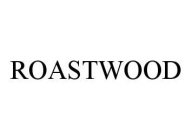 ROASTWOOD