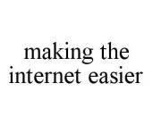 MAKING THE INTERNET EASIER