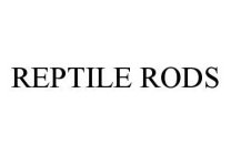 REPTILE RODS