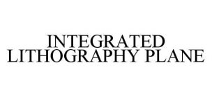 INTEGRATED LITHOGRAPHY PLANE