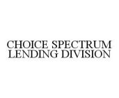 CHOICE SPECTRUM LENDING DIVISION