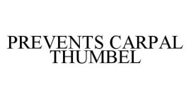 PREVENTS CARPAL THUMBEL