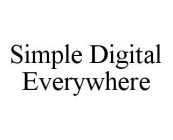 SIMPLE DIGITAL EVERYWHERE