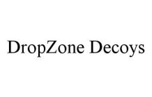 DROPZONE DECOYS