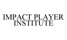 IMPACT PLAYER INSTITUTE