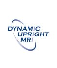 DYNAMIC UPRIGHT MRI