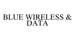 BLUE WIRELESS & DATA