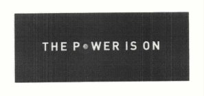 THE POWER IS ON