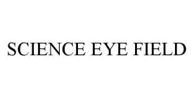 SCIENCE EYE FIELD