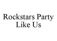 ROCKSTARS PARTY LIKE US