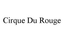 CIRQUE DU ROUGE