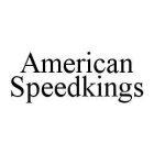 AMERICAN SPEEDKINGS