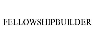 FELLOWSHIPBUILDER