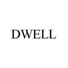 DWELL