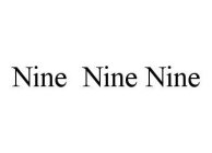 NINE NINE NINE