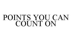 POINTS YOU CAN COUNT ON