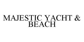 MAJESTIC YACHT & BEACH