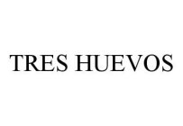 TRES HUEVOS