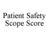 PATIENT SAFETY SCOPE SCORE