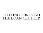 CUTTING THROUGH THE LOAN CLUTTER