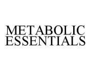 METABOLIC ESSENTIALS