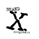 BRAND X ORIGINALS