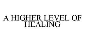 A HIGHER LEVEL OF HEALING