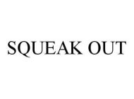 SQUEAK OUT