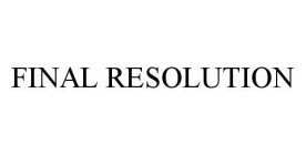 FINAL RESOLUTION