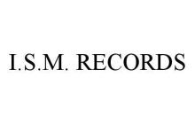 I.S.M. RECORDS