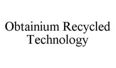 OBTAINIUM RECYCLED TECHNOLOGY