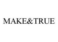 MAKE&TRUE