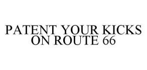 PATENT YOUR KICKS ON ROUTE 66
