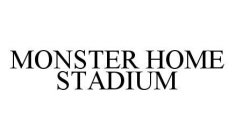 MONSTER HOME STADIUM