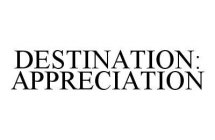 DESTINATION: APPRECIATION