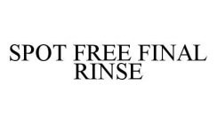 SPOT FREE FINAL RINSE