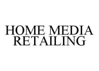 HOME MEDIA RETAILING