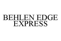 BEHLEN EDGE EXPRESS