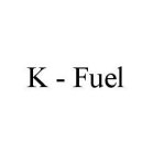 K - FUEL