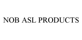 NOB ASL PRODUCTS