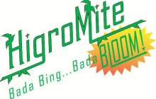 HIGROMITE BADA BING...BADA BLOOM!
