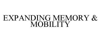 EXPANDING MEMORY & MOBILITY