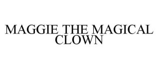 MAGGIE THE MAGICAL CLOWN